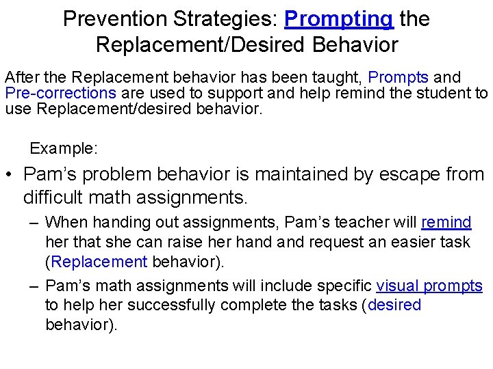 Prevention Strategies: Prompting the Replacement/Desired Behavior After the Replacement behavior has been taught, Prompts