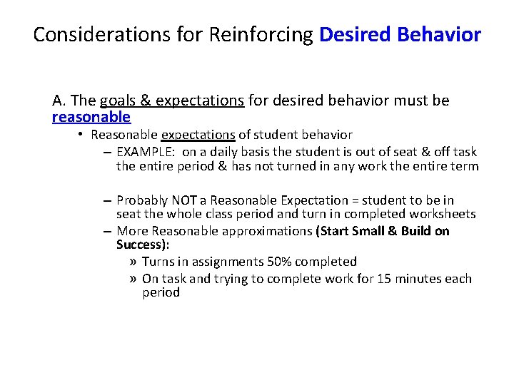 Considerations for Reinforcing Desired Behavior A. The goals & expectations for desired behavior must