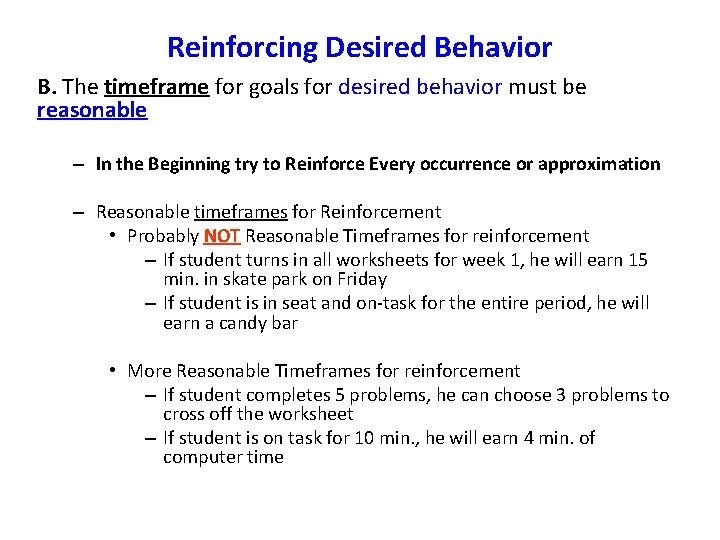 Reinforcing Desired Behavior B. The timeframe for goals for desired behavior must be reasonable