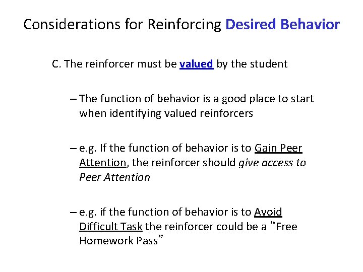 Considerations for Reinforcing Desired Behavior C. The reinforcer must be valued by the student
