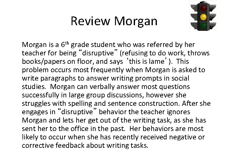Review Morgan is a 6 th grade student who was referred by her teacher