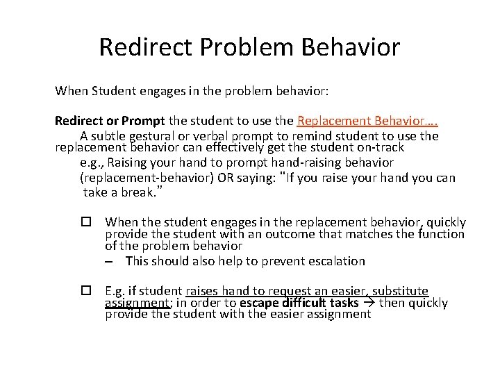 Redirect Problem Behavior When Student engages in the problem behavior: Redirect or Prompt the