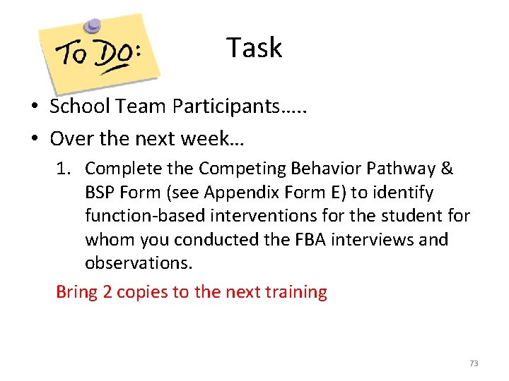 Task • School Team Participants…. . • Over the next week… 1. Complete the