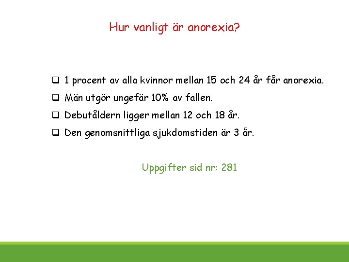 Hur vanligt är anorexia? q 1 procent av alla kvinnor mellan 15 och 24