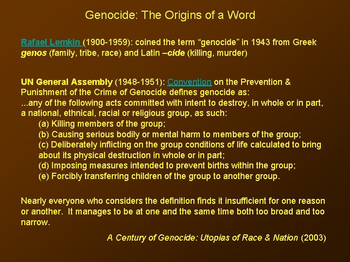 Genocide: The Origins of a Word Rafael Lemkin (1900 -1959): coined the term “genocide”
