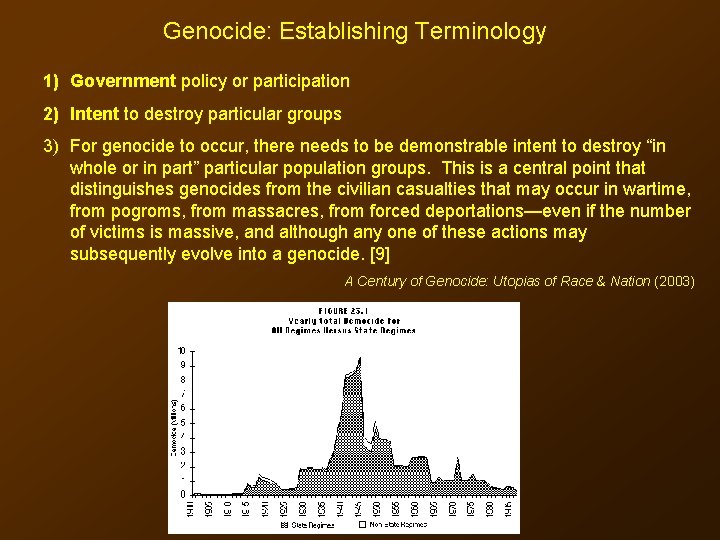 Genocide: Establishing Terminology 1) Government policy or participation 2) Intent to destroy particular groups