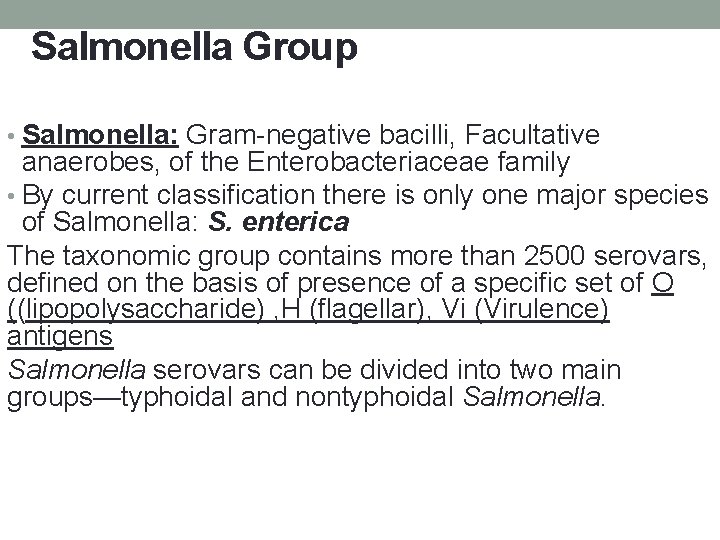 Salmonella Group • Salmonella: Gram-negative bacilli, Facultative anaerobes, of the Enterobacteriaceae family • By