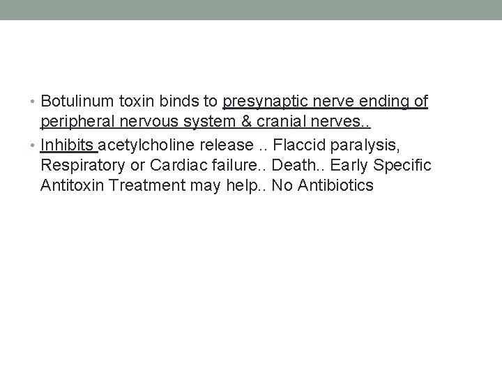  • Botulinum toxin binds to presynaptic nerve ending of peripheral nervous system &