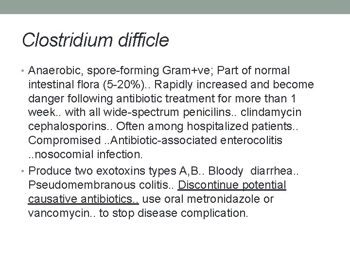 Clostridium difficle • Anaerobic, spore-forming Gram+ve; Part of normal intestinal flora (5 -20%). .