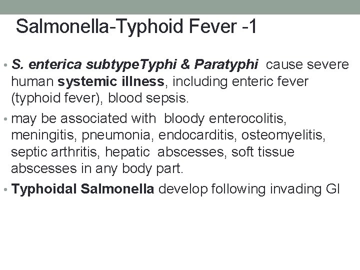 Salmonella-Typhoid Fever -1 • S. enterica subtype. Typhi & Paratyphi cause severe human systemic