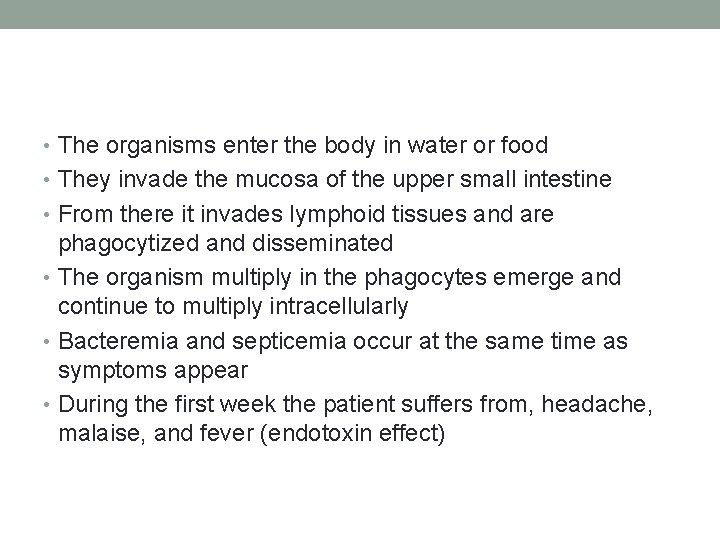  • The organisms enter the body in water or food • They invade