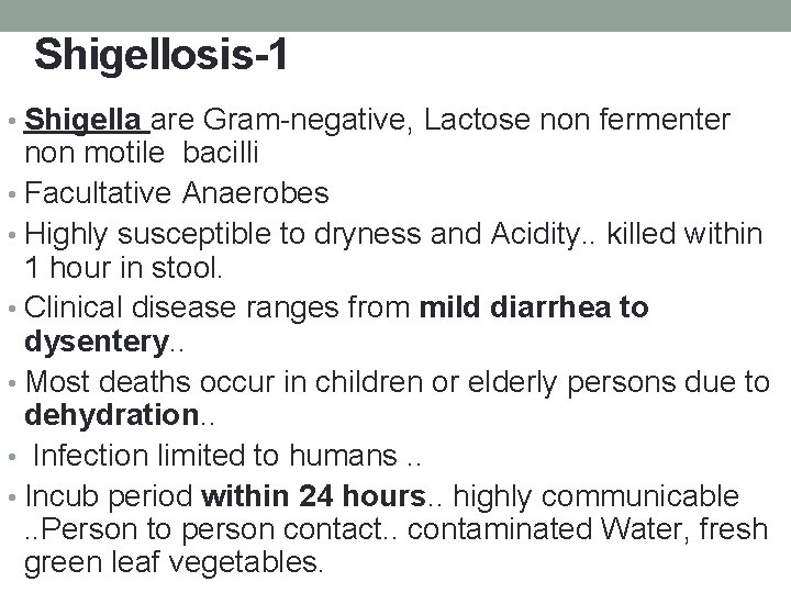 Shigellosis-1 • Shigella are Gram-negative, Lactose non fermenter non motile bacilli • Facultative Anaerobes