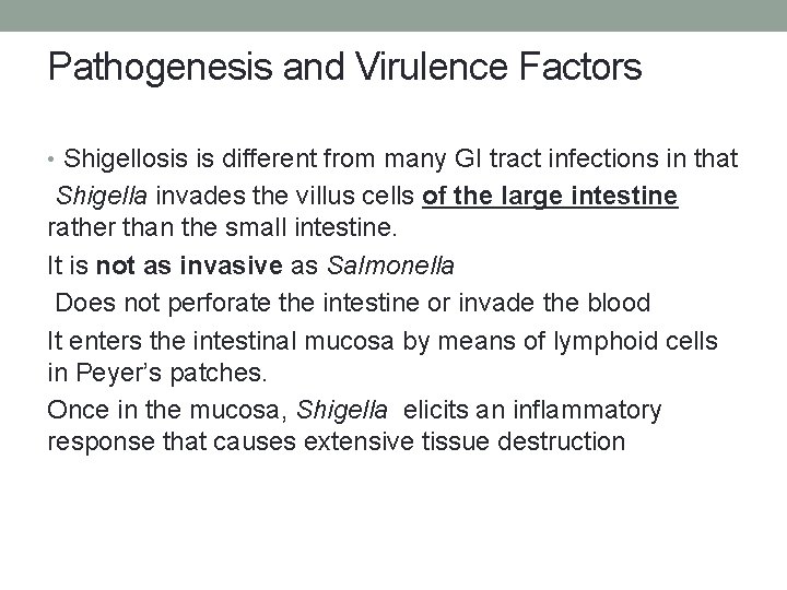 Pathogenesis and Virulence Factors • Shigellosis is different from many GI tract infections in