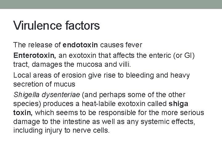 Virulence factors The release of endotoxin causes fever Enterotoxin, an exotoxin that affects the