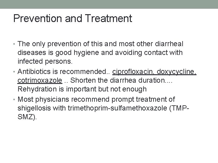 Prevention and Treatment • The only prevention of this and most other diarrheal diseases