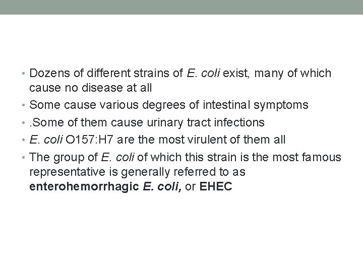  • Dozens of different strains of E. coli exist, many of which cause