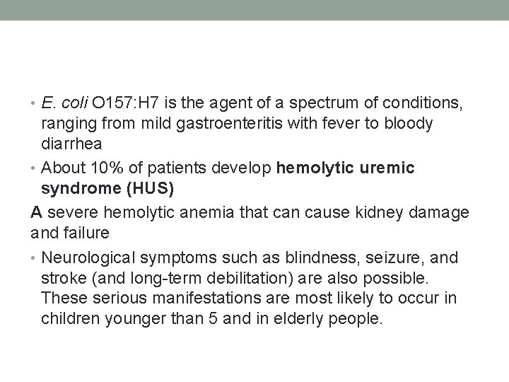  • E. coli O 157: H 7 is the agent of a spectrum