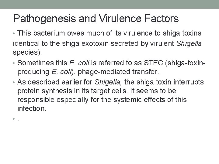 Pathogenesis and Virulence Factors • This bacterium owes much of its virulence to shiga