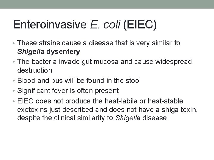 Enteroinvasive E. coli (EIEC) • These strains cause a disease that is very similar