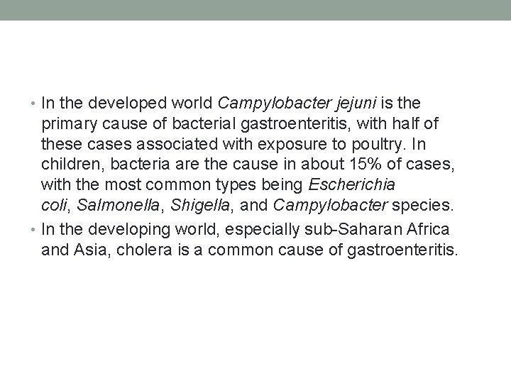  • In the developed world Campylobacter jejuni is the primary cause of bacterial