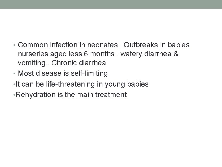  • Common infection in neonates. . Outbreaks in babies nurseries aged less 6