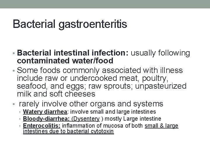 Bacterial gastroenteritis • Bacterial intestinal infection: usually following contaminated water/food • Some foods commonly