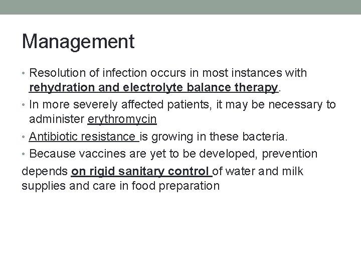Management • Resolution of infection occurs in most instances with rehydration and electrolyte balance