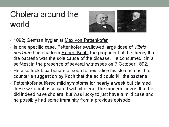 Cholera around the world • 1892; German hygienist Max von Pettenkofer • In one