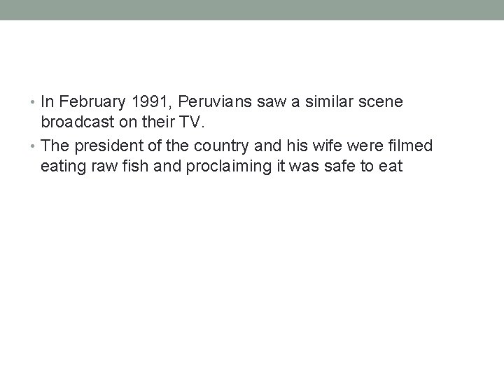  • In February 1991, Peruvians saw a similar scene broadcast on their TV.