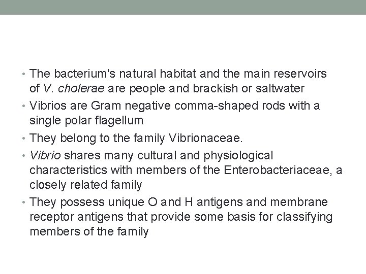 • The bacterium's natural habitat and the main reservoirs of V. cholerae are