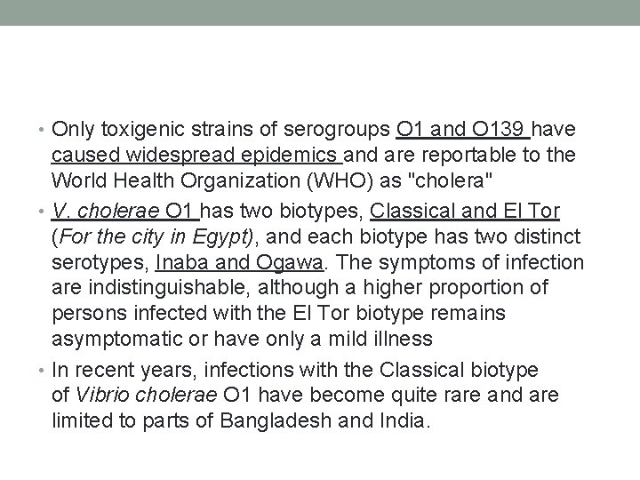  • Only toxigenic strains of serogroups O 1 and O 139 have caused