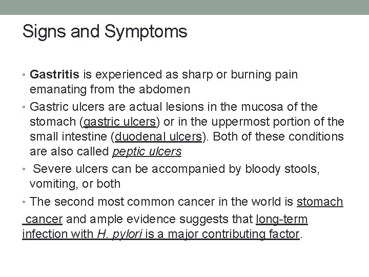 Signs and Symptoms • Gastritis is experienced as sharp or burning pain emanating from