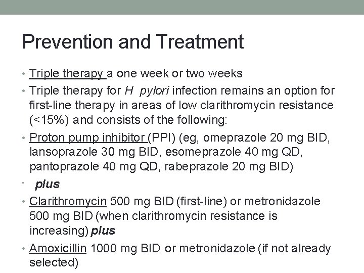 Prevention and Treatment • Triple therapy a one week or two weeks • Triple