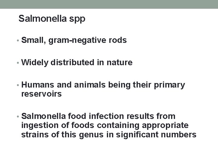 Salmonella spp • Small, gram-negative rods • Widely distributed in nature • Humans and