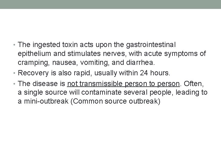  • The ingested toxin acts upon the gastrointestinal epithelium and stimulates nerves, with