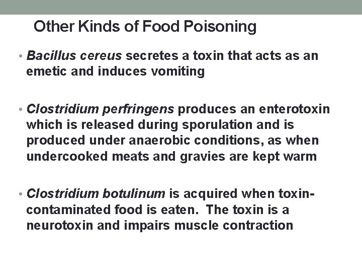 Other Kinds of Food Poisoning • Bacillus cereus secretes a toxin that acts as