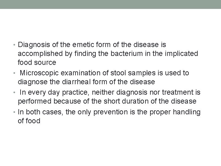  • Diagnosis of the emetic form of the disease is accomplished by finding