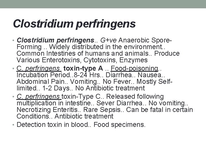 Clostridium perfringens • Clostridium perfringens. . G+ve Anaerobic Spore- Forming. . Widely distributed in