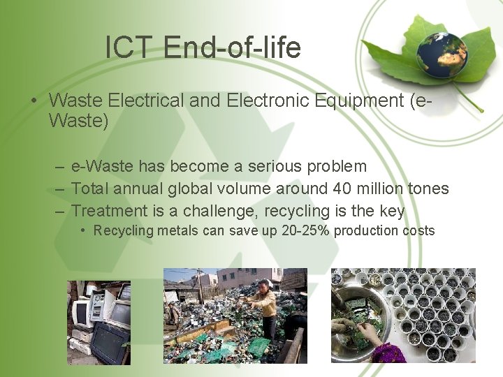 ICT End-of-life • Waste Electrical and Electronic Equipment (e. Waste) – e-Waste has become