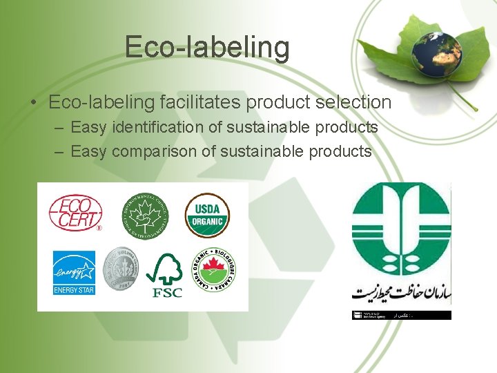 Eco-labeling • Eco-labeling facilitates product selection – Easy identification of sustainable products – Easy