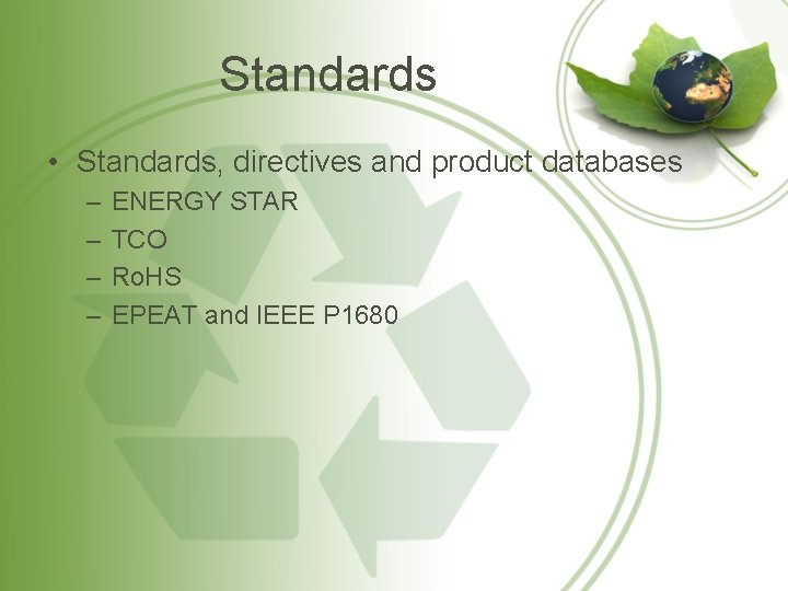 Standards • Standards, directives and product databases – – ENERGY STAR TCO Ro. HS