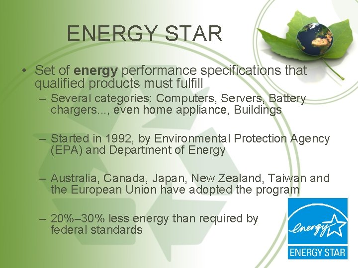 ENERGY STAR • Set of energy performance specifications that qualified products must fulfill –