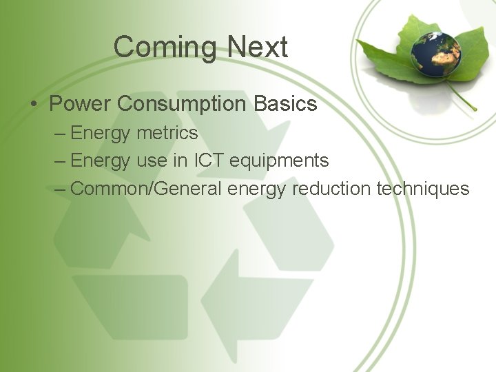 Coming Next • Power Consumption Basics – Energy metrics – Energy use in ICT