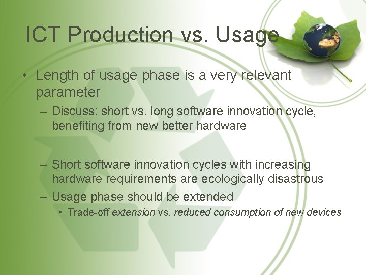 ICT Production vs. Usage • Length of usage phase is a very relevant parameter