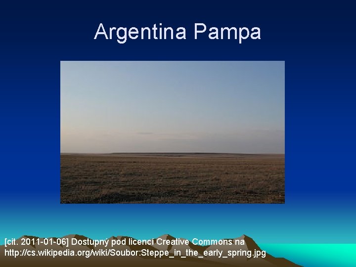 Argentina Pampa [cit. 2011 -01 -06] Dostupný pod licencí Creative Commons na http: //cs.