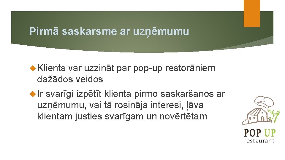 Pirmā saskarsme ar uzņēmumu Klients var uzzināt par pop-up restorāniem dažādos veidos Ir svarīgi