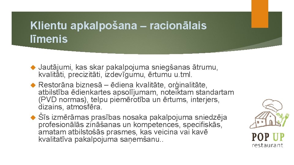 Klientu apkalpošana – racionālais līmenis Jautājumi, kas skar pakalpojuma sniegšanas ātrumu, kvalitāti, precizitāti, izdevīgumu,