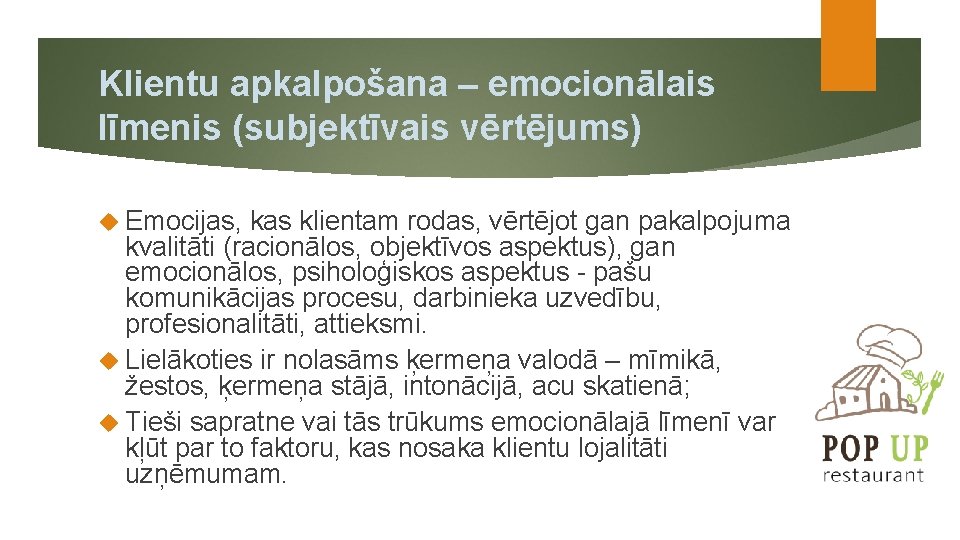 Klientu apkalpošana – emocionālais līmenis (subjektīvais vērtējums) Emocijas, kas klientam rodas, vērtējot gan pakalpojuma