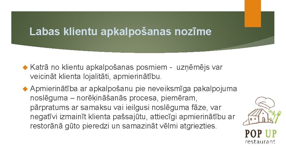 Labas klientu apkalpošanas nozīme Katrā no klientu apkalpošanas posmiem - uzņēmējs var veicināt klienta