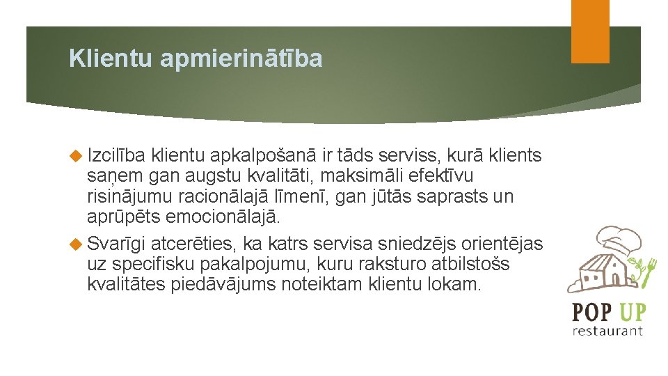Klientu apmierinātība Izcilība klientu apkalpošanā ir tāds serviss, kurā klients saņem gan augstu kvalitāti,